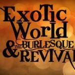 Exotic World & the Burlesque Revival: An Urgent Appeal to the Community